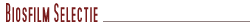 Biosfilm Selectie